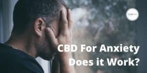 a man looking very anxious holding is head. The text reads, "CBD for anxiety, does it work?"